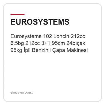 Eurosystems 102 Loncin 212cc 6.5bg 212cc 3+1 95cm 24bıçak 95kg İpli Benzinli Çapa Makinesi