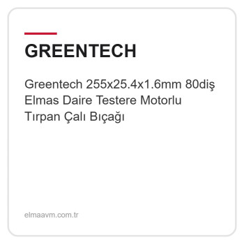 Greentech 255x25.4x1.6mm 80diş Elmas Daire Testere Motorlu Tırpan Çalı Bıçağı Greentech 255x25.4x1.6mm 80diş Elmas Daire Testere Motorlu Tırpan Çalı Bıçağı