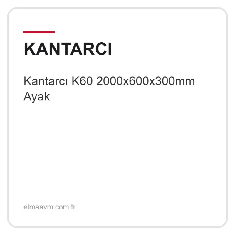 Kantarcı K60 2000x600x300mm Ayak Kantarcı K60 2000x600x300mm Ayak