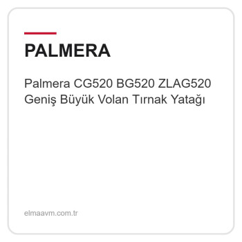 Palmera CG520 BG520 ZLAG520 Geniş Büyük Volan Tırnak Yatağı
