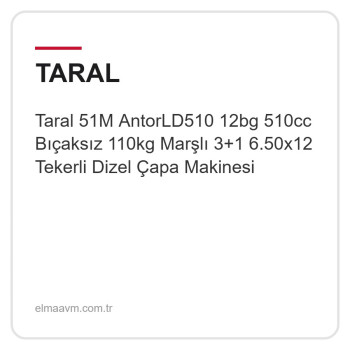 Taral 51M AntorLD510 12bg 510cc Bıçaksız 110kg Marşlı 3+1 6.50x12 Tekerli Dizel Çapa Makinesi