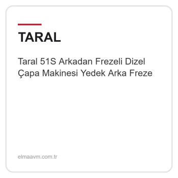 Taral 51S Arkadan Frezeli Dizel Çapa Makinesi Yedek Arka Freze