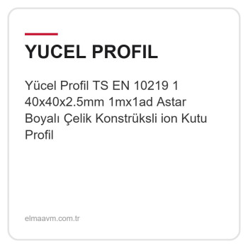 Yücel Profil TS EN 10219 1 40x40x2.5mm 1mx1ad Astar Boyalı Çelik Konstrüksli ion Kutu Profil Yücel Profil TS EN 10219 1 40x40x2.5mm 1mx1ad Astar Boyalı Çelik Konstrüksli ion Kutu Profil