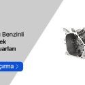 Benzinli Su Soğutmalı Motorlar Yedek Parçaları