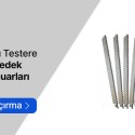 Tilki Kuyruğu Testere Makineleri Yedek Parçaları