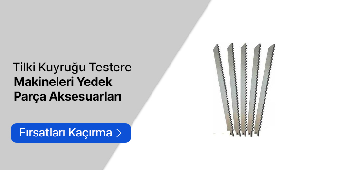 Tilki Kuyruğu Testere Makineleri Yedek Parçaları